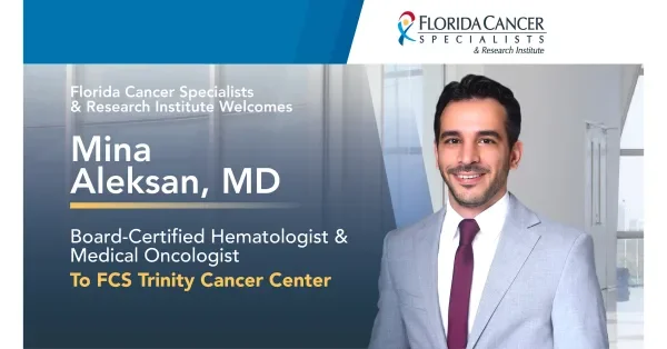 Florida Cancer Specialists &amp;amp; Research Institute Welcomes Medical Oncologist and Hematologist Mina Aleksan, MD
