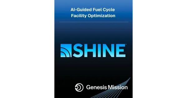 SHINE Selected for Two DOE Genesis Mission Projects Advancing AI in Nuclear Fuel Recycling