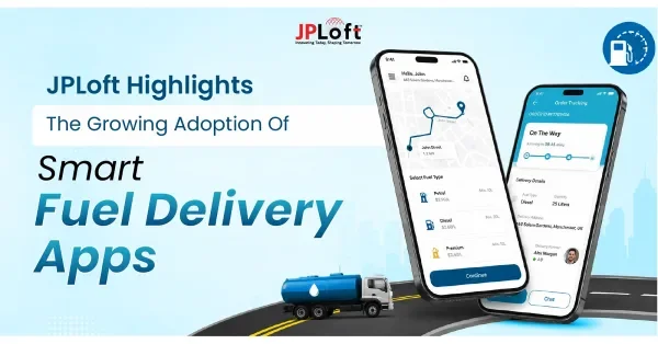 JPLoft Highlights the Growing Adoption of Smart Fuel Delivery Apps