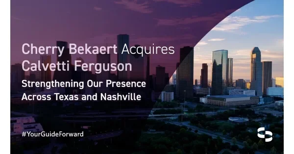 Cherry Bekaert Acquires Calvetti Ferguson, Expanding Texas and Nashville Presence