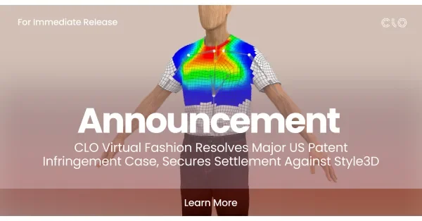 CLO Virtual Fashion Resolves Major US Patent Infringement Case, Secures Settlement Against Style3D