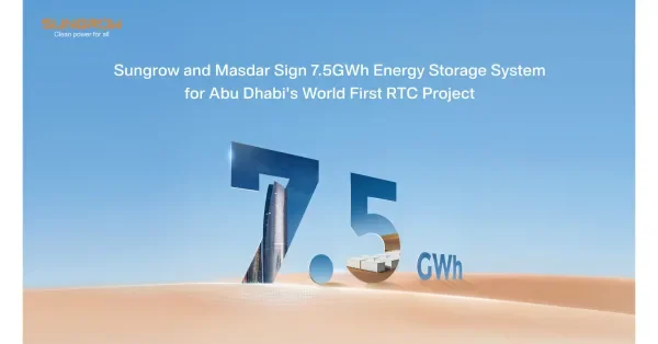 Sungrow and Masdar Sign 7.5GWh Energy Storage System for Abu Dhabi's World First RTC Project